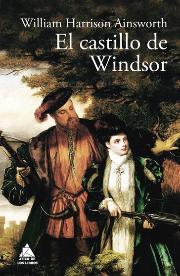 El castillo de Windsor - William Harrison Ainsworth