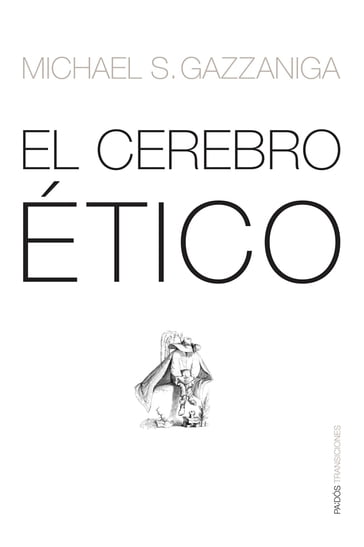 El cerebro ético - Michael S. Gazzaniga