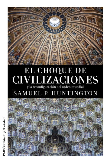 El choque de civilizaciones - Samuel P. Huntington