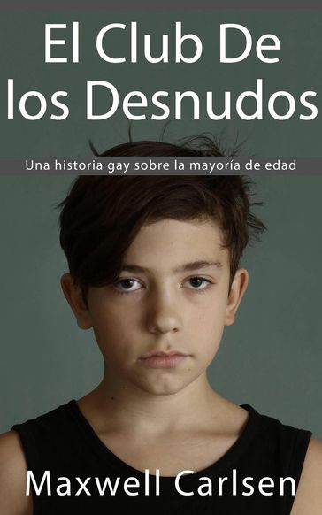 El club de los desnudos: Una Historia gay sobre la mayoría de edad - Maxwell Carlsen