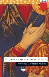 El cáncer me ha dado la vida