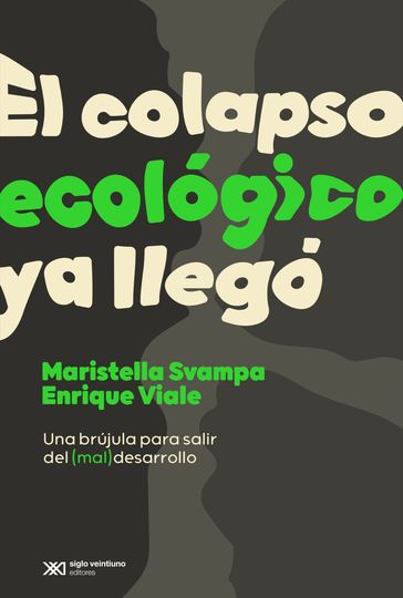 El colapso ecológico ya llegó - Maristella Svampa - Enrique Viale