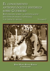 El conocimiento antropológico e histórico sobre Guerrero.