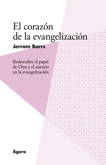 El corazón de la evangelización - Jerram Barrs