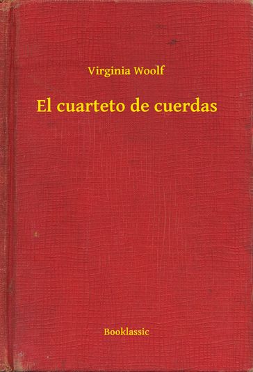 El cuarteto de cuerdas - Virginia Woolf