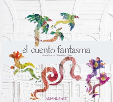 El cuento fantasma - Jaime Gamboa - Wen Hsu Chen - Juan Carlos Menéndez - Benjamín Pérez