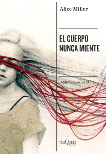 El cuerpo nunca miente - Alice Miller