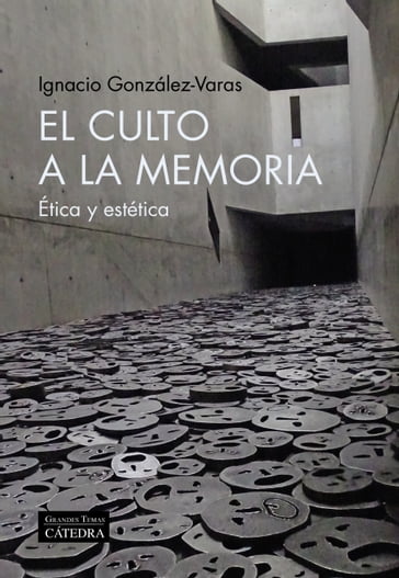 El culto a la memoria - Ignacio González-Varas