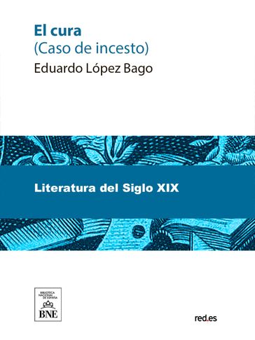 El cura (caso de incesto) : novela médico-social - Eduardo López Bago