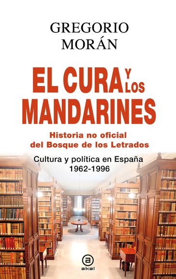 El cura y los mandarines (Historia no oficial del Bosque de los Letrados) - Gregorio Morán Suárez