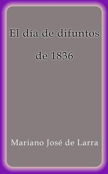 El día de difuntos de 1836 - Mariano José de Larra