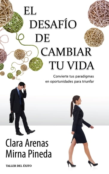 El desafío de cambiar tu vida - Clara Arenas - Mirna Pineda