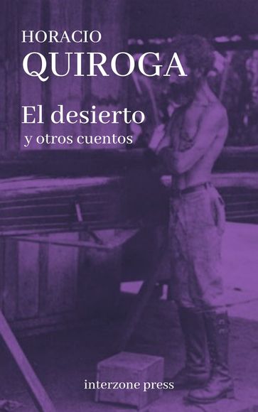 El desierto y otros cuentos - Horacio Quiroga