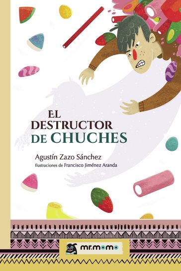 El destructor de chuches - Agustín Zazo Sánchez