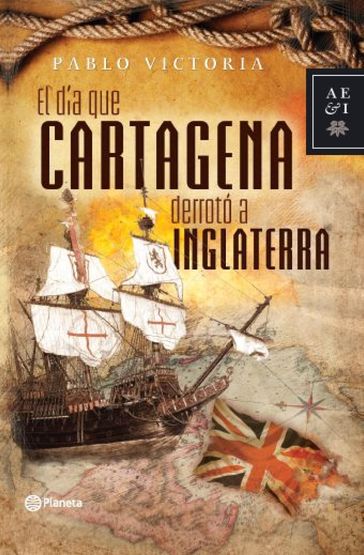 El dia que Cartagena derroto a Inglaterra - Pablo Victoria