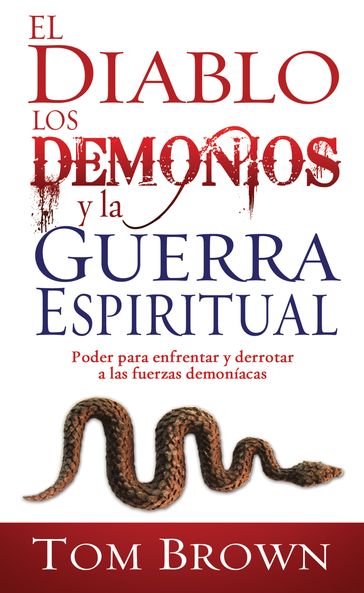 El diablo, los demonios y la guerra espiritual - Tom Brown