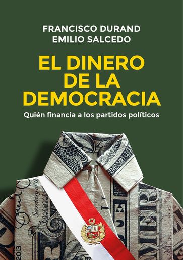 El dinero de la democracia - Emilio Salcedo - Francisco Durand