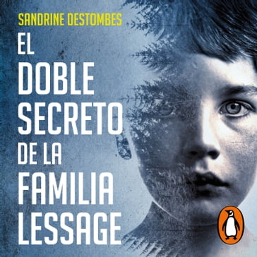 El doble secreto de la familia Lessage - Sandrine Destombes