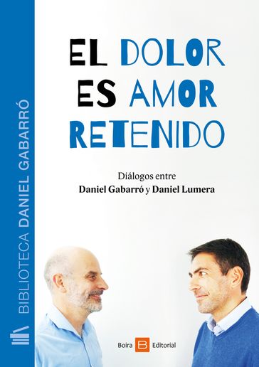 El dolor es amor retenido - Daniel Gabarró - Daniel Lumera - Jorge Herreros