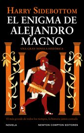 El enigma de Alejandro Magno. La historia jamás contada del hombre que cambió el Mundo Antiguo. Más de 600.000 ejemplares vendidos.