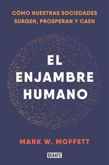 El enjambre humano - Mark W. Moffett