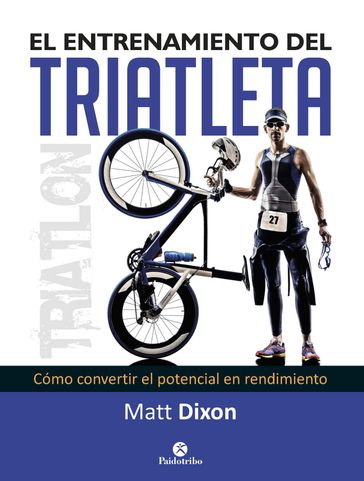 El entrenamiento del triatleta - Matt Dixon