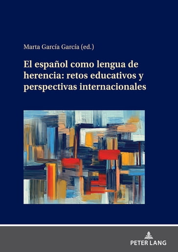 El español como lengua de herencia: retos educativos y perspectivas internacionales - Marta García García
