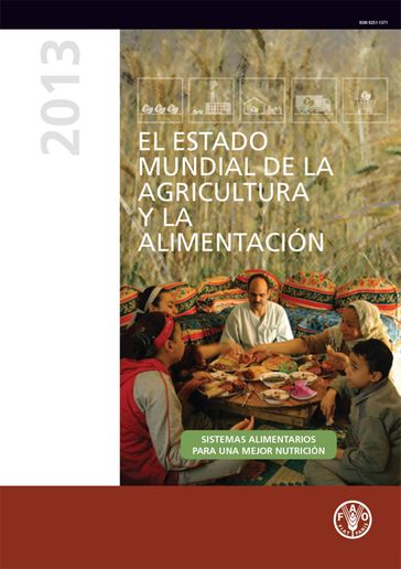 El estado mundial de la agricultura y la alimentación 2013: Sistemas alimentarios para una major nutricion - Organización de las Naciones Unidas para la Alimentación y la Agricultura