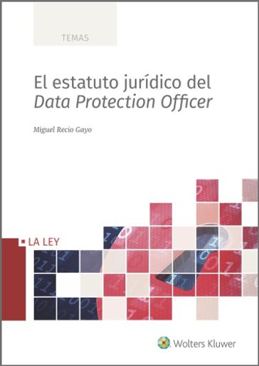 El estatuto jurídico del Data Protection Officer - Miguel Recio Gayo