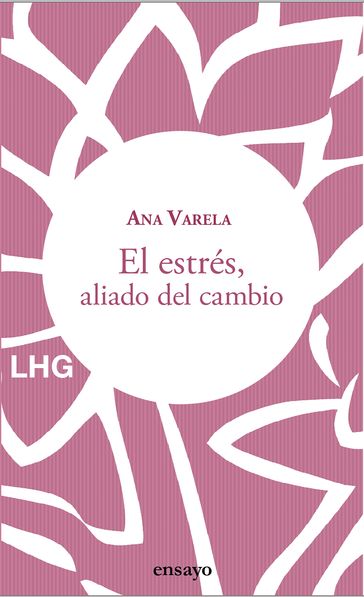 El estrés, aliado del cambio - Ana Varela