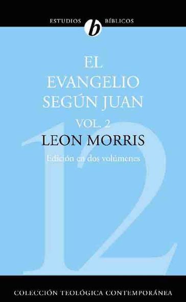 El evangelio según Juan - Leon Morris