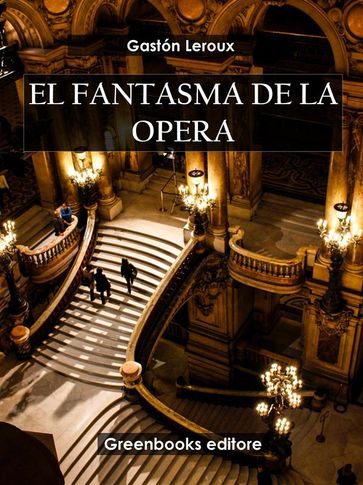 El fantasma de la ópera - Gastón Leroux