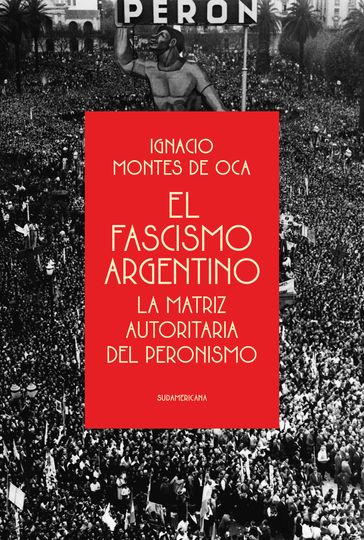 El fascismo argentino - Ignacio Montes de Oca
