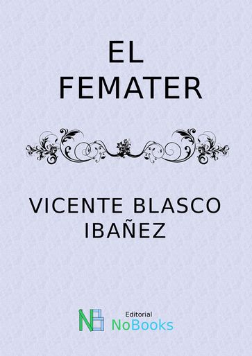 El femater - Vicente Blasco Ibanez