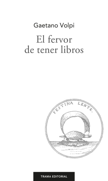 El fervor de tener libros - Gaetano Volpi