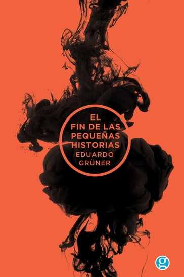 El fin de las pequeñas historias - Eduardo Gruner