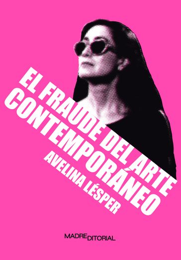 El fraude del arte contemporáneo - Avelina Lésper