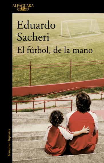El fútbol, de la mano - Eduardo Sacheri