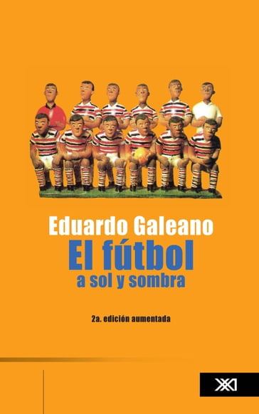 El futbol a sol y sombra - Eduardo Galeano