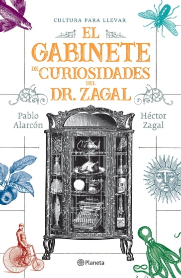 El gabinete de curiosidades del Dr. Zagal - Héctor Zagal - Pablo Alarcón