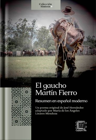 El gaucho Martín Fierro: resumen en español moderno - María de los Ángeles Linares Mendoza