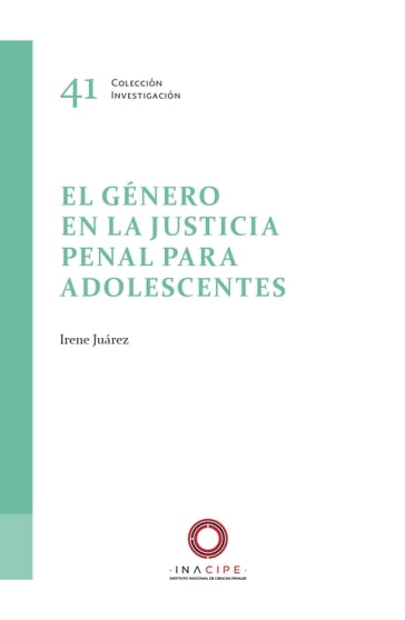 El género en la justicia penal para adolescentes - Irene Juárez