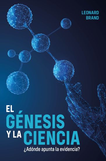 El génesis y la ciencia - Leonard Brand