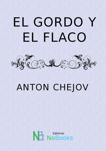 El gordo y el flaco - Anton Chejov