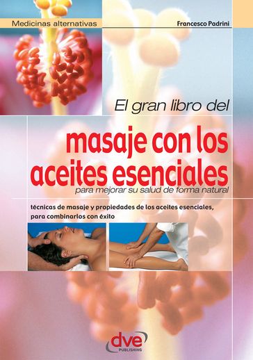 El gran libro del masaje con los aceites esenciales - Francesco Padrini