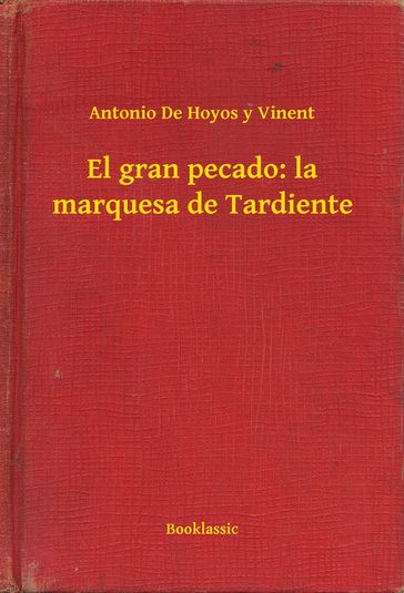 El gran pecado: la marquesa de Tardiente - Antonio de Hoyos y Vinent
