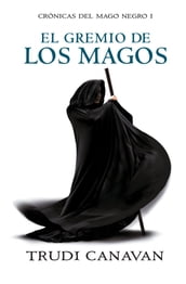 El gremio de los magos (Crónicas del Mago Negro 1)