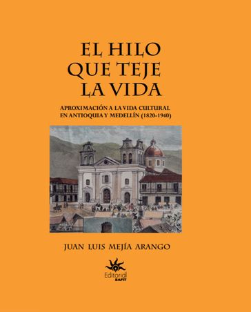 El hilo que teje la vida - Juan Luis Mejía Arango