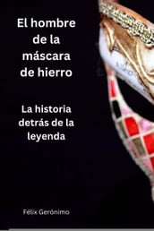 El hombre de la máscara de hierro: la historia detrás de la leyenda