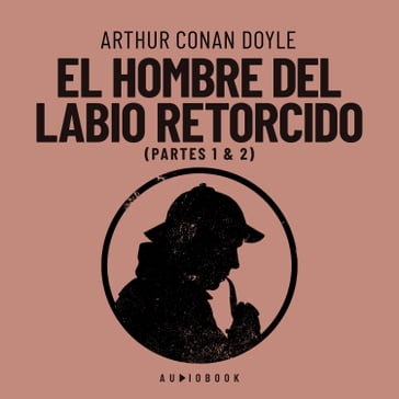 El hombre del labio retorcido (Completo) - Arthur Conan Doyle